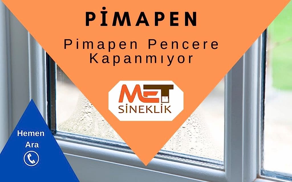Pimapen Pencere&nbsp;Kapanmıyor
